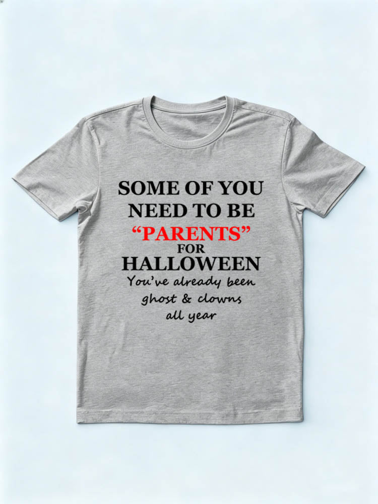 Some Parents Are Like Ghosts& Clowns Who Are Fake Spooky Season Halloween Vibe T-shirt