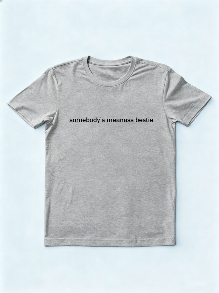 Somebody’s Meanass Bestie T-shirt