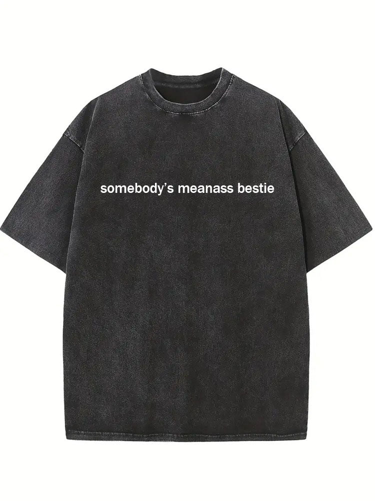 Somebody’s Meanass Bestie Washed T-shirt