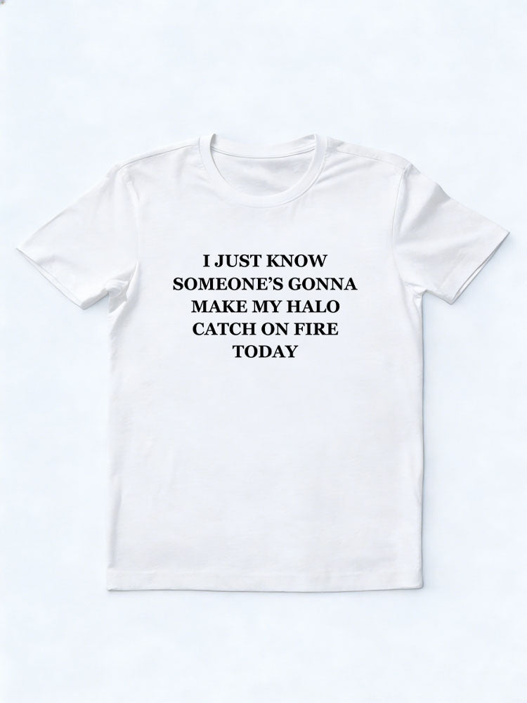 Someone Makes My Halo Catch On Fire Today Christmas Season Vibe T-shirt
