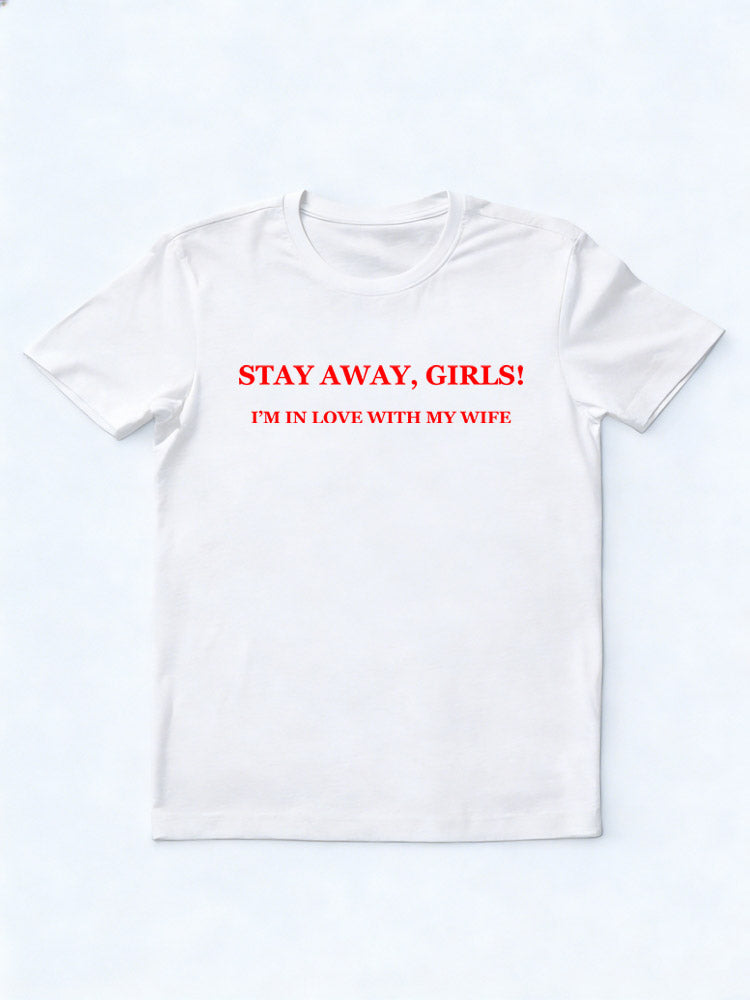 Stay Away Girls I'm In Love With My Wife You T-shirt