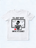 Teacher Life I'll Just Wait Until Quiet Back to School T-shirt