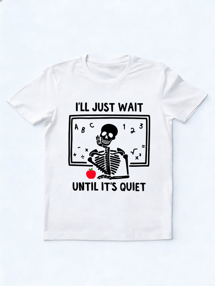 Teacher Life I'll Just Wait Until Quiet Back to School T-shirt