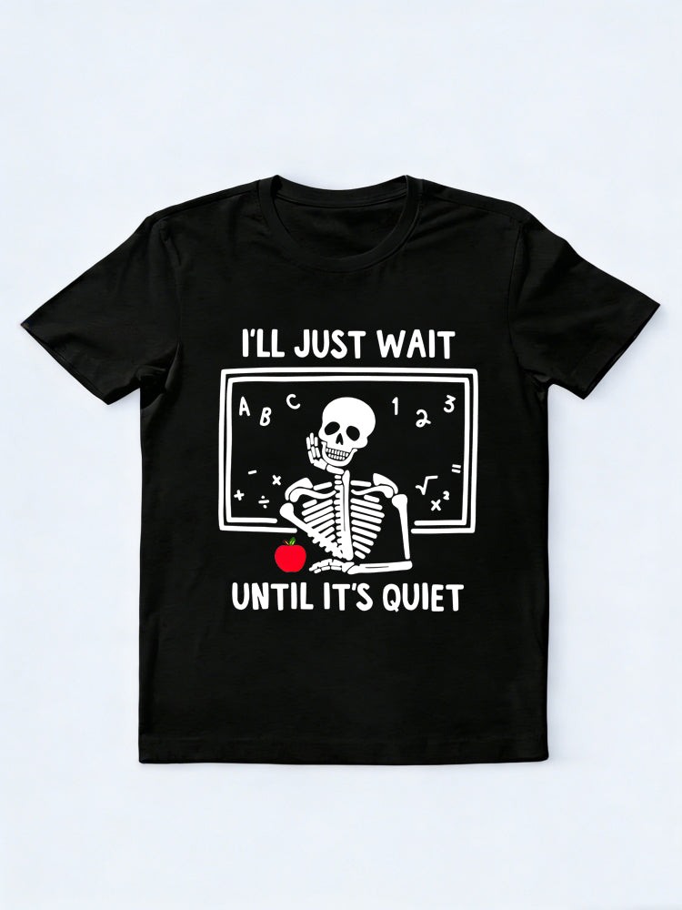 Teacher Life I'll Just Wait Until Quiet Back to School T-shirt
