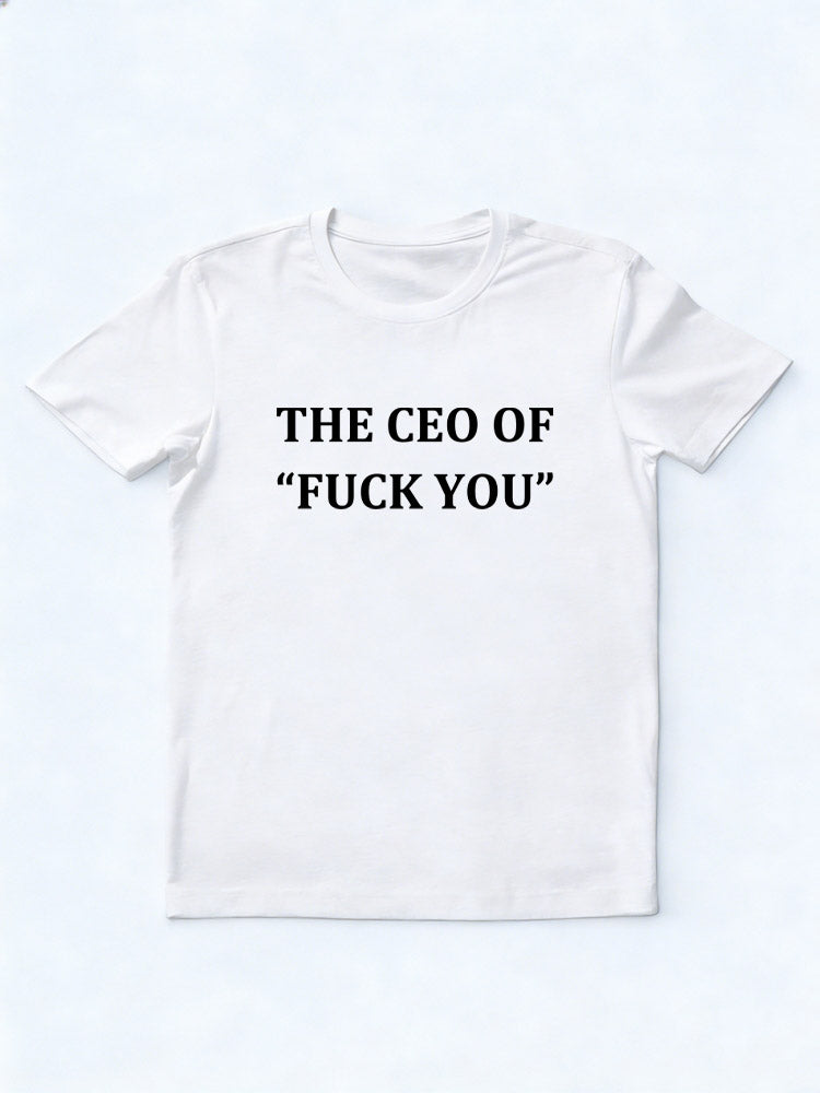 The CEO of ”Fuck You“ T-shirt