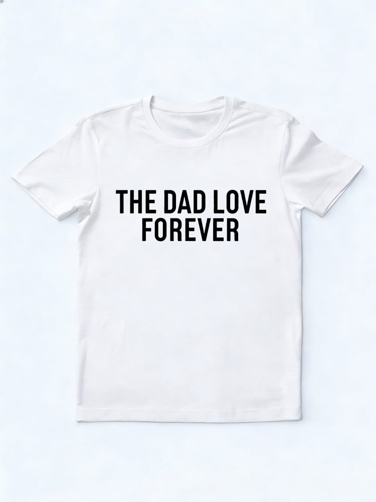 The Dad Love Forever Gift T-shirt