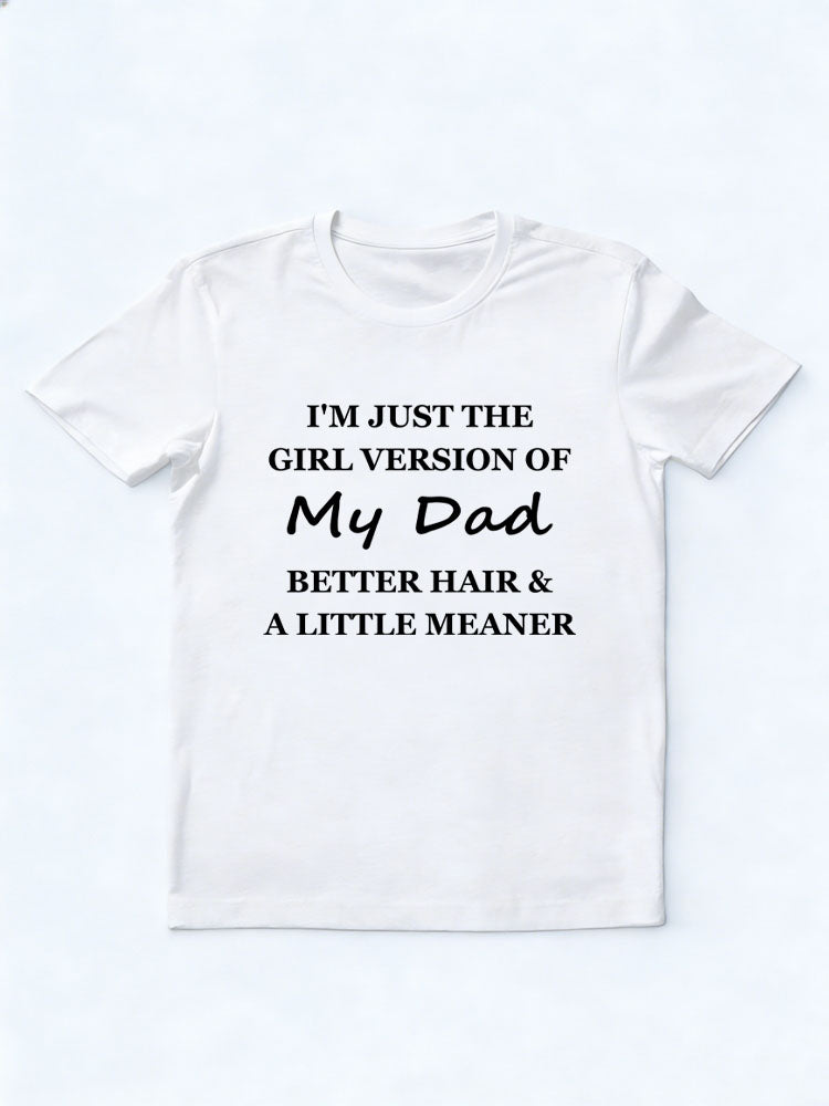 I'm The Girl Version Of My Dad T-shirt