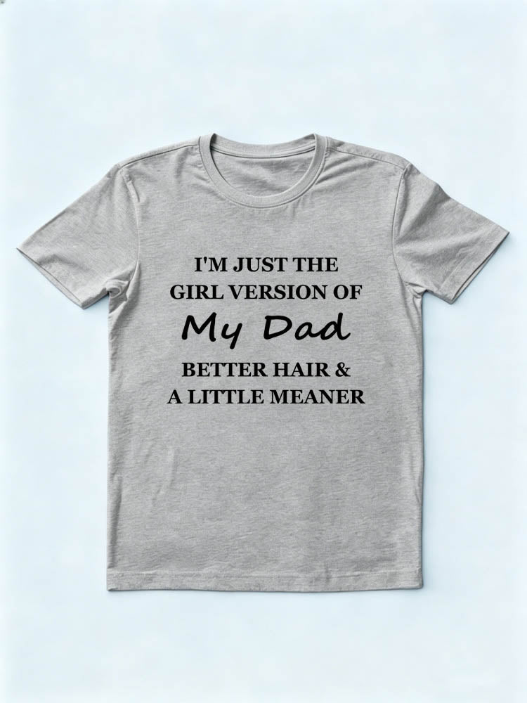 I'm The Girl Version Of My Dad T-shirt