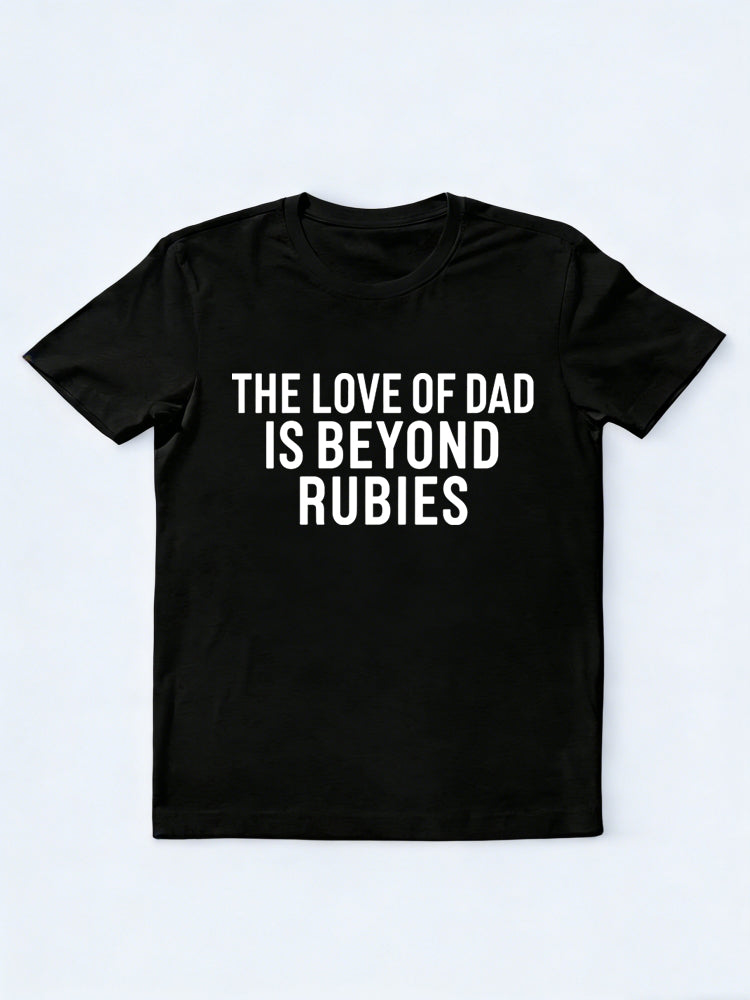 The Love Of Dad Is Beyond Rubies Gift T-shirt