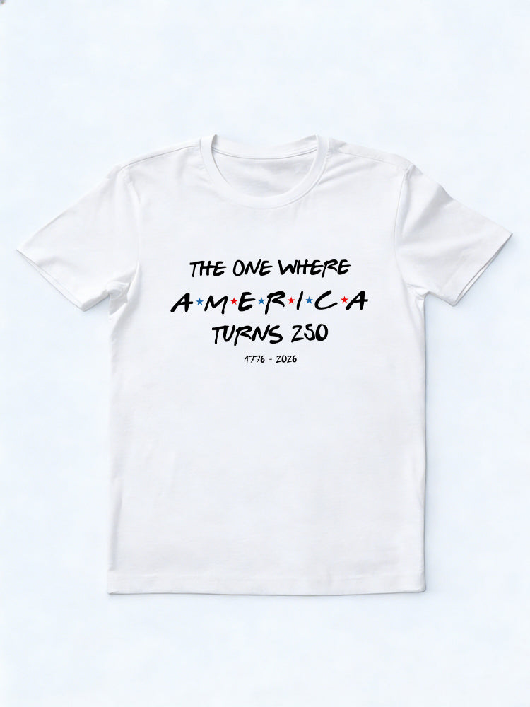 The One Where America Turns 250 Years USA Patriotic 1776-2026 July 4th T-shirt