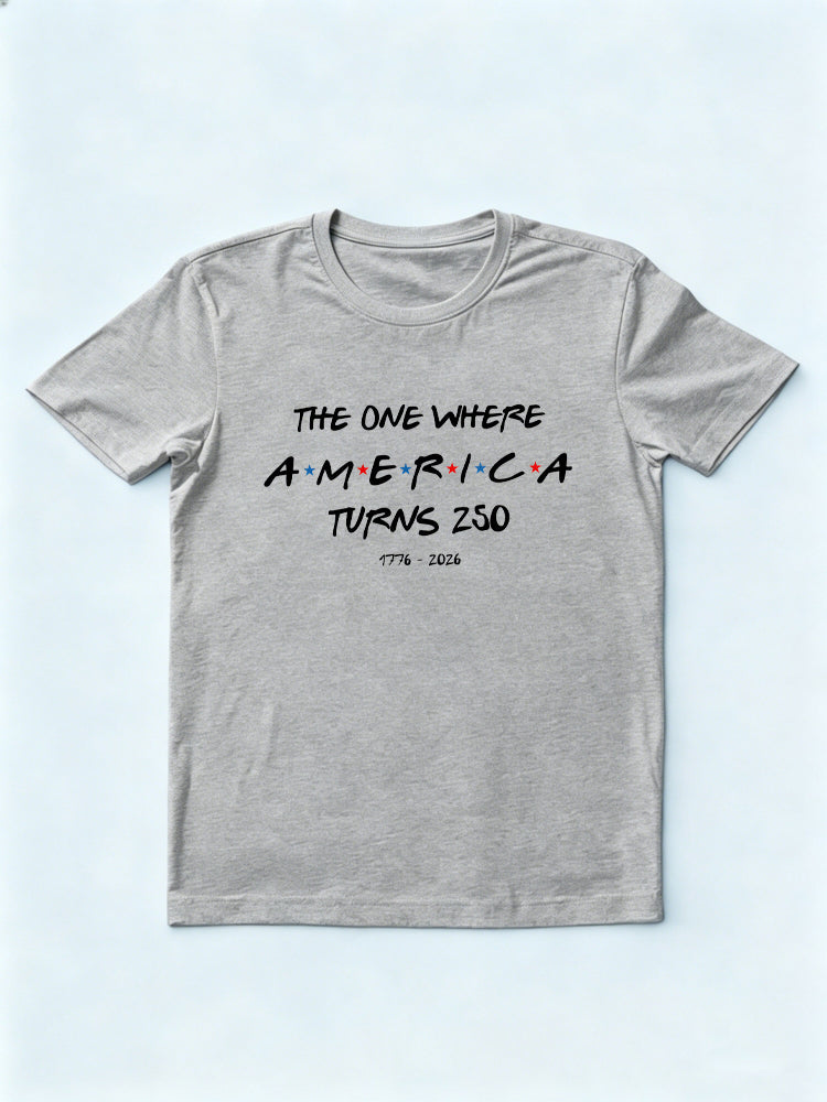 The One Where America Turns 250 Years USA Patriotic 1776-2026 July 4th T-shirt
