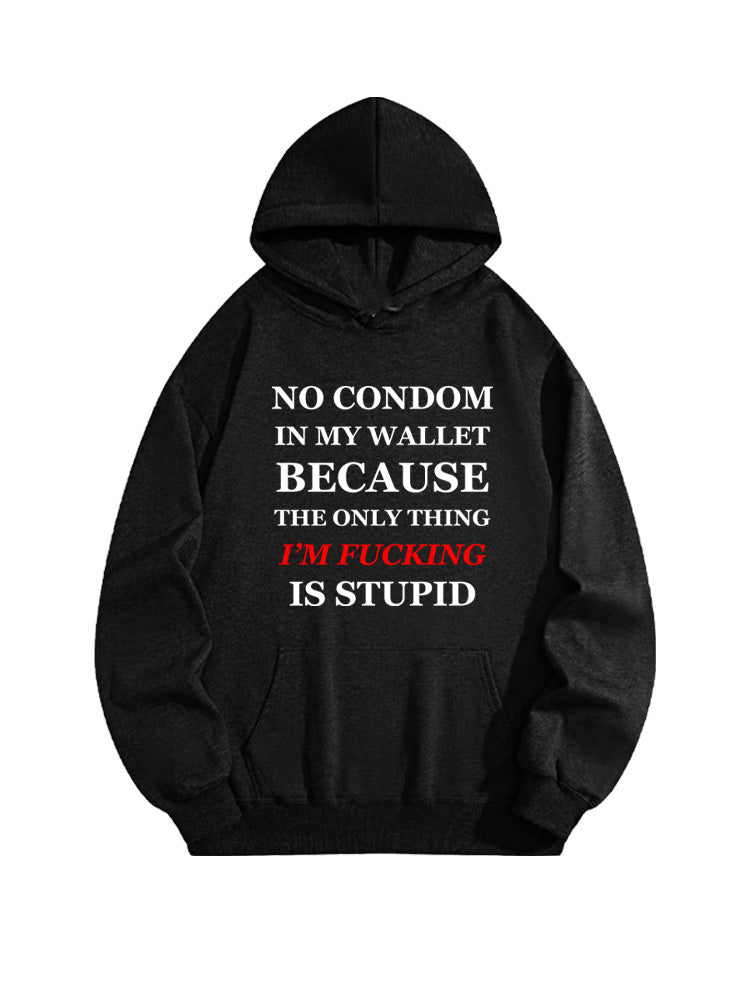The Only Thing I'm Fucking Is Stupid Hoodie