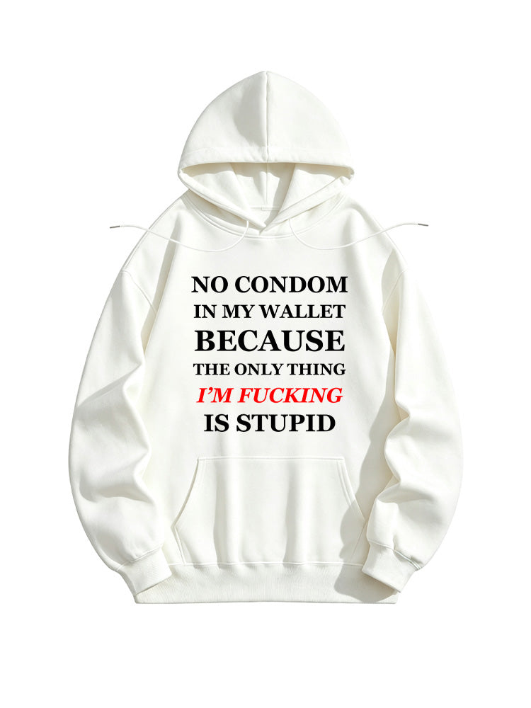 The Only Thing I'm Fucking Is Stupid Hoodie
