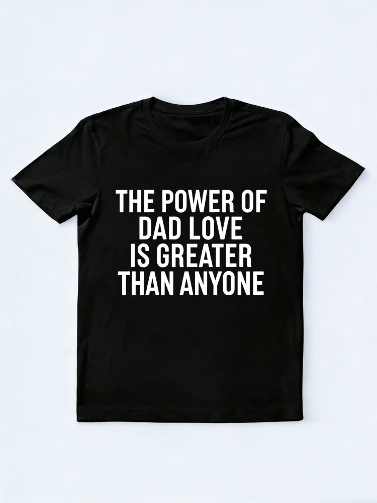 The Power Of Dad Love Is Greater Than Anyone Gift T-shirt