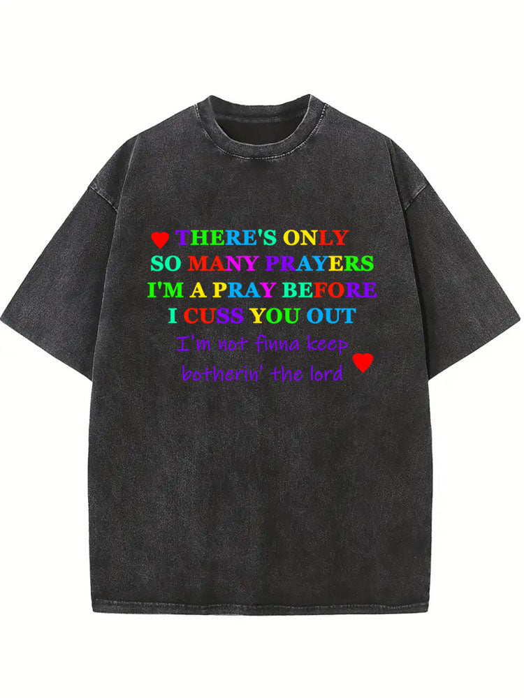 There's Only So Many Prayers Washed T-shirt