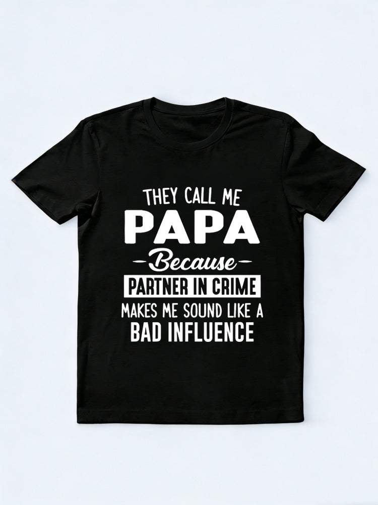 They Call Me Papa Because Partner In Crime Makes Me Sound Like A Bad Influence Father's Day Gift T-Shirt