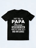 They Call Me Papa Because Partner In Crime Makes Me Sound Like A Bad Influence Father's Day Gift T-Shirt