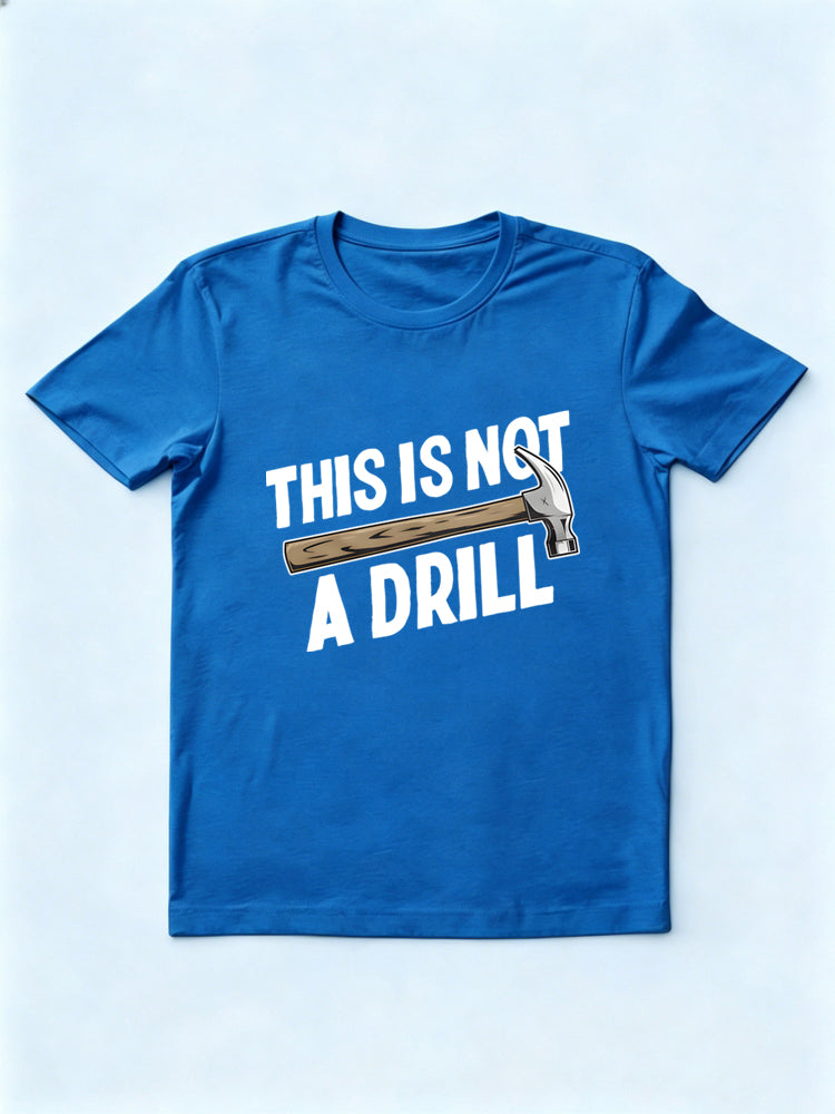 This Is Not A Drill Gift T-shirt