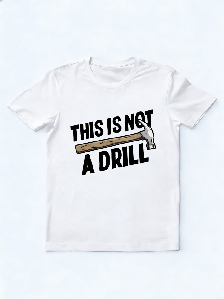 This Is Not A Drill Gift T-shirt