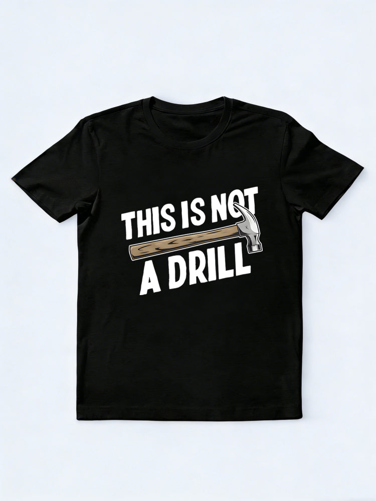 This Is Not A Drill Gift T-shirt