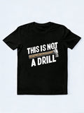This Is Not A Drill Gift T-shirt
