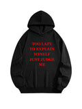Too Lazy To Explain Myself Just Judge Me You Hoodie