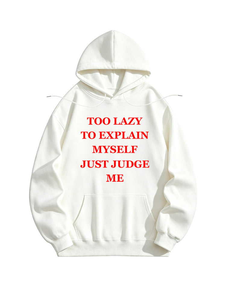 Too Lazy To Explain Myself Just Judge Me You Hoodie