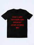 Too Lazy To Explain Myself Just Judge Me You T-shirt