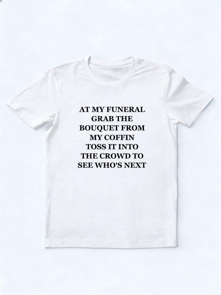 Tossing My Bouquet Into The Crowd At My Funeral Christmas Season Vibe T-shirt
