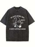 Wait For Me I Get Little Legs Washed T-shirt