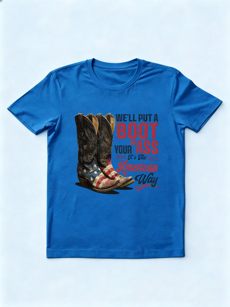 We'll Put A Boot In Your Ass It's The American Way 4th of July Gift T-shirt