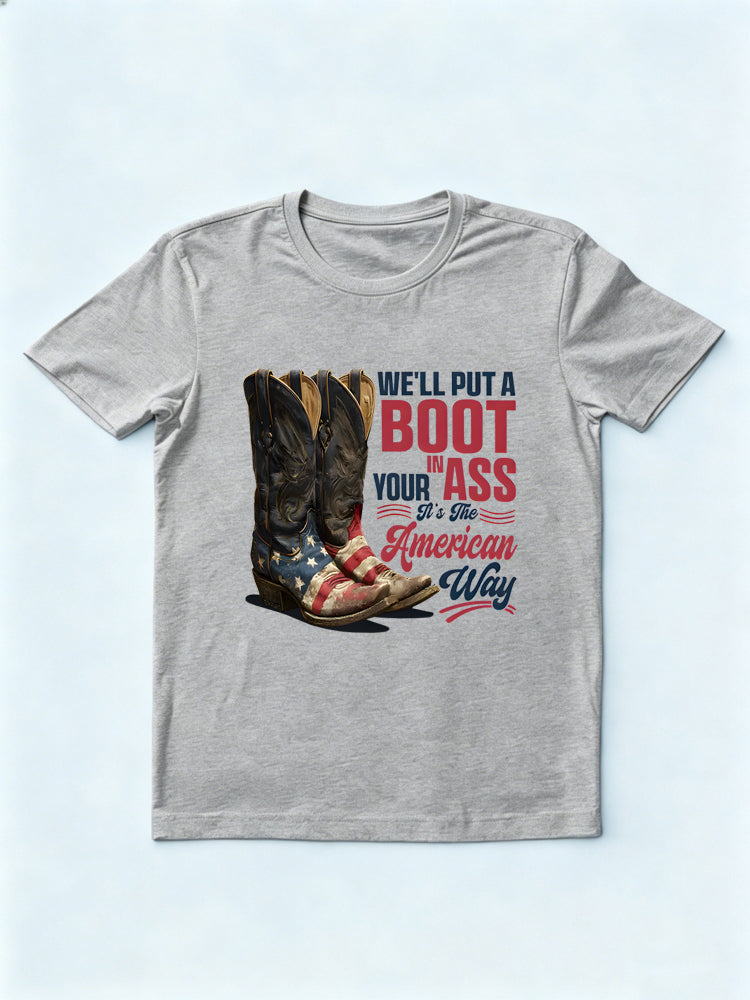 We'll Put A Boot In Your Ass It's The American Way 4th of July Gift T-shirt