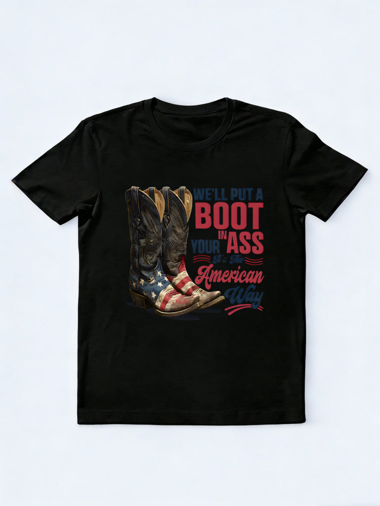 We'll Put A Boot In Your Ass It's The American Way 4th of July Gift T-shirt