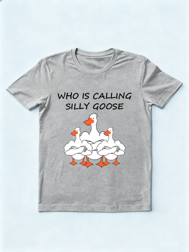 Who Is Calling Silly Goose T-shirt