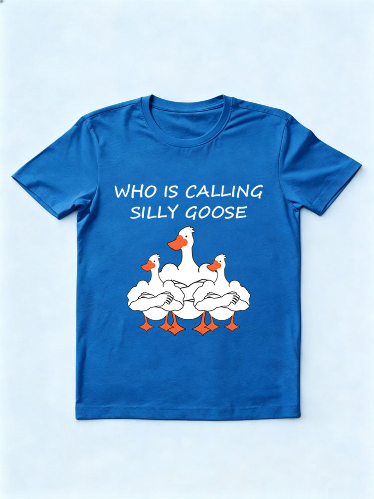 Who Is Calling Silly Goose T-shirt