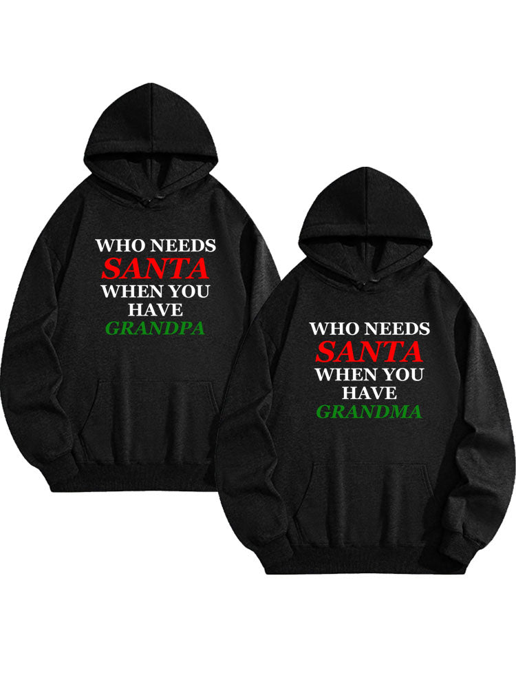 Who Needs Santa When You Have Grandma/ Grandpa Hoodie