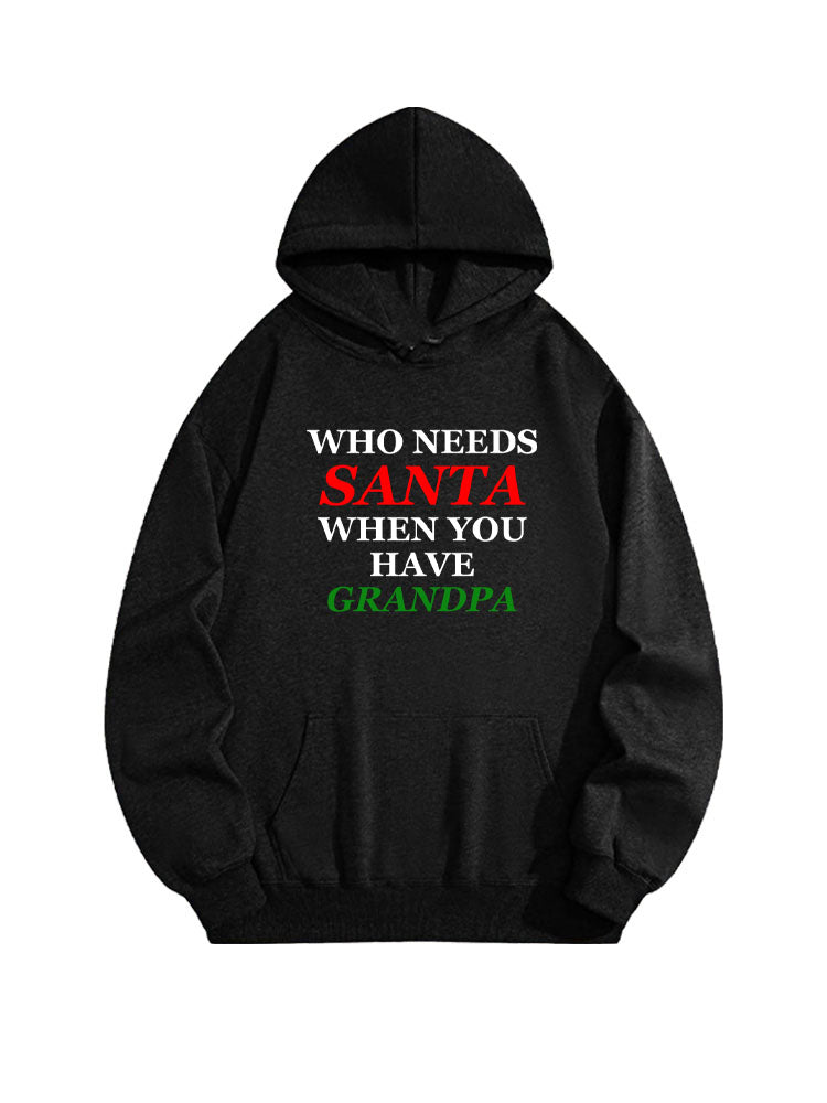Who Needs Santa When You Have Grandma/ Grandpa Hoodie