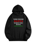 Who Needs Santa When You Have Grandma/ Grandpa Hoodie