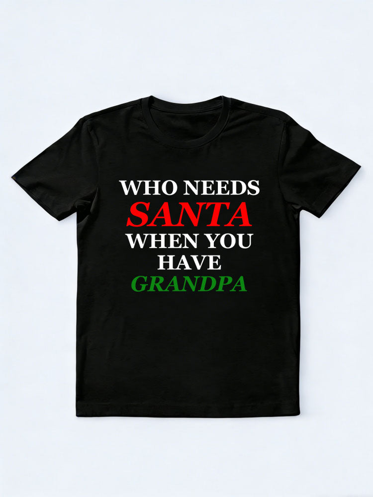 Who Needs Santa When You Have Grandma/ Grandpa T-shirt