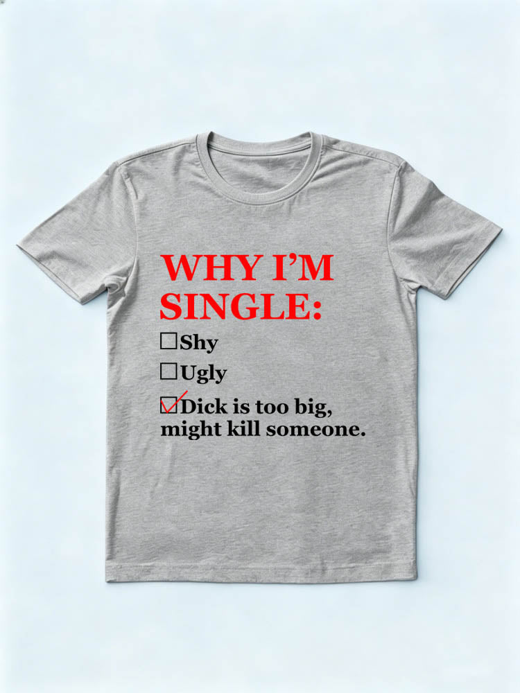 Why I'm Single T-shirt