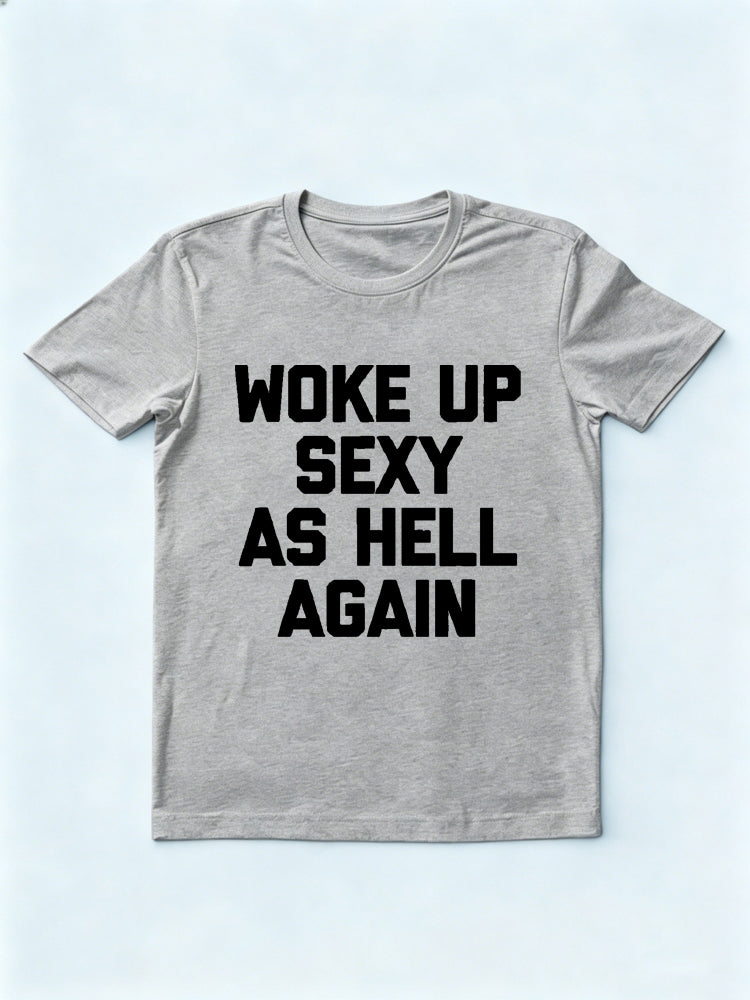 Woke Up Sexy As Hell Again Slogan Daily T-shirt