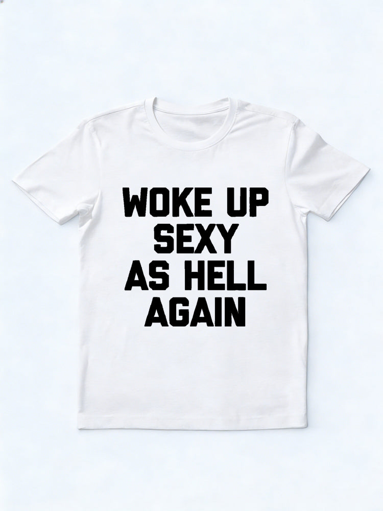 Woke Up Sexy As Hell Again Slogan Daily T-shirt