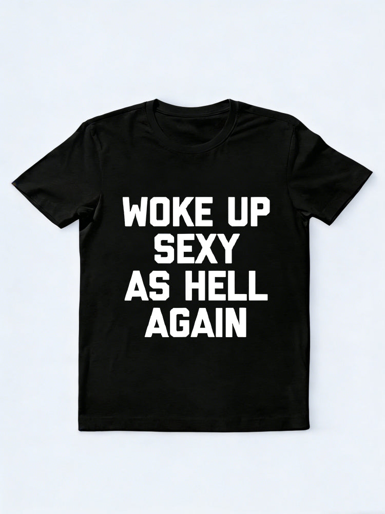 Woke Up Sexy As Hell Again Slogan Daily T-shirt