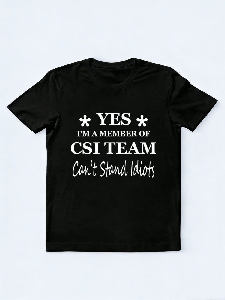 Yes Can't Stand Idiots - CSI T-shirt