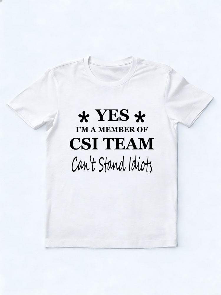 Yes Can't Stand Idiots - CSI T-shirt