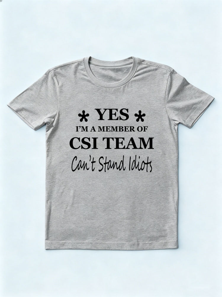 Yes Can't Stand Idiots - CSI T-shirt