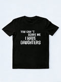 You Can't Scare Me I Have Daughters Funny Father's Day Gift T-Shirt