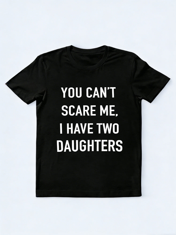 You Can't Scare Me I Have Two Daughters Father's Day Gift T-Shirt