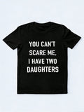 You Can't Scare Me I Have Two Daughters Father's Day Gift T-Shirt