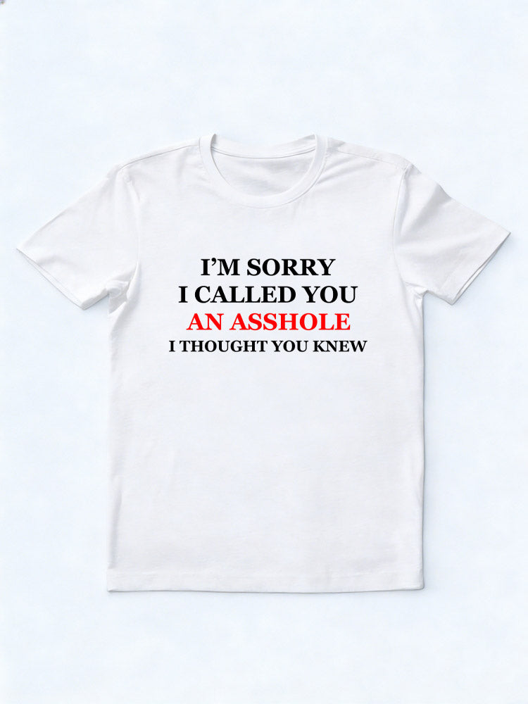 You Knew I Called You An Asshole Sorry T-shirt